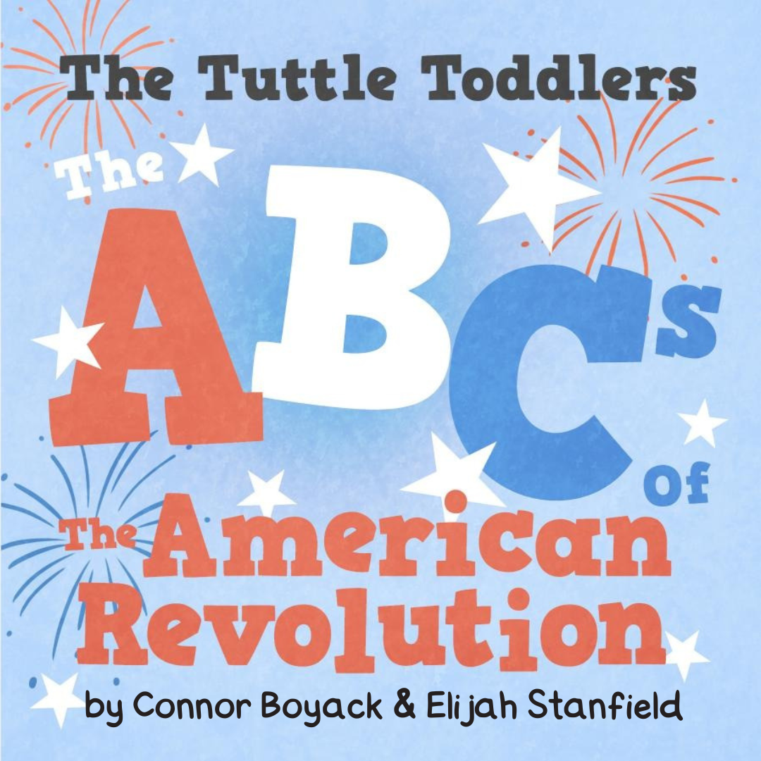 The Tuttle Toddlers ABCs of the American Revolution