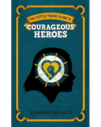 The Tuttle Twins Guide to Courageous Heroes
