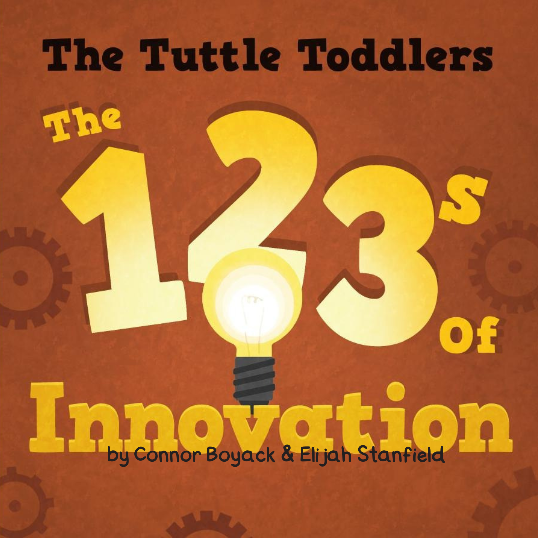 The Tuttle Toddlers 123s of Innovation