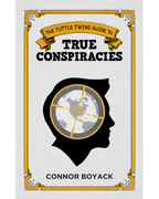 The Tuttle Twins Guide to True Conspiracies