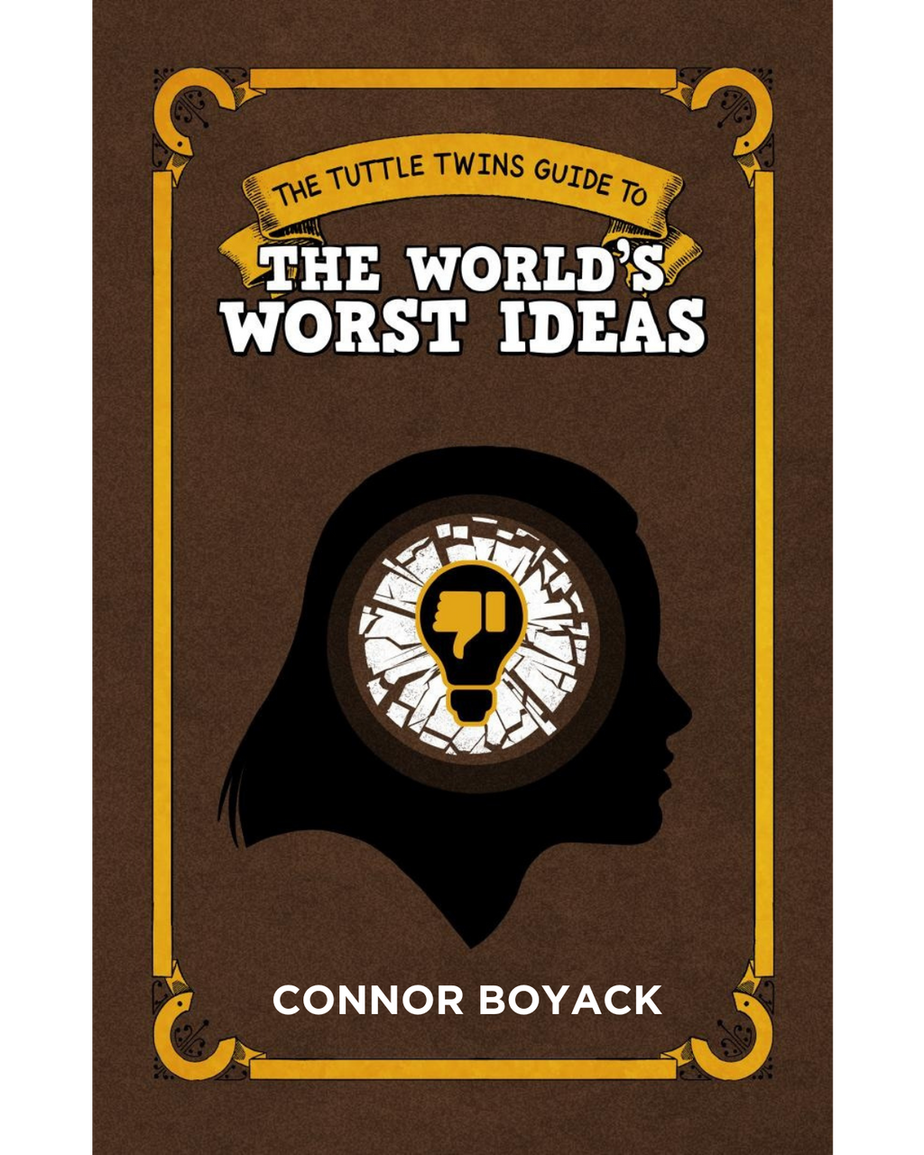 The Tuttle Twins Guide to the World's Worst Ideas