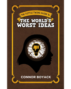 The Tuttle Twins Guide to the World's Worst Ideas