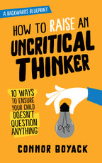 How to Raise an Uncritical Thinker