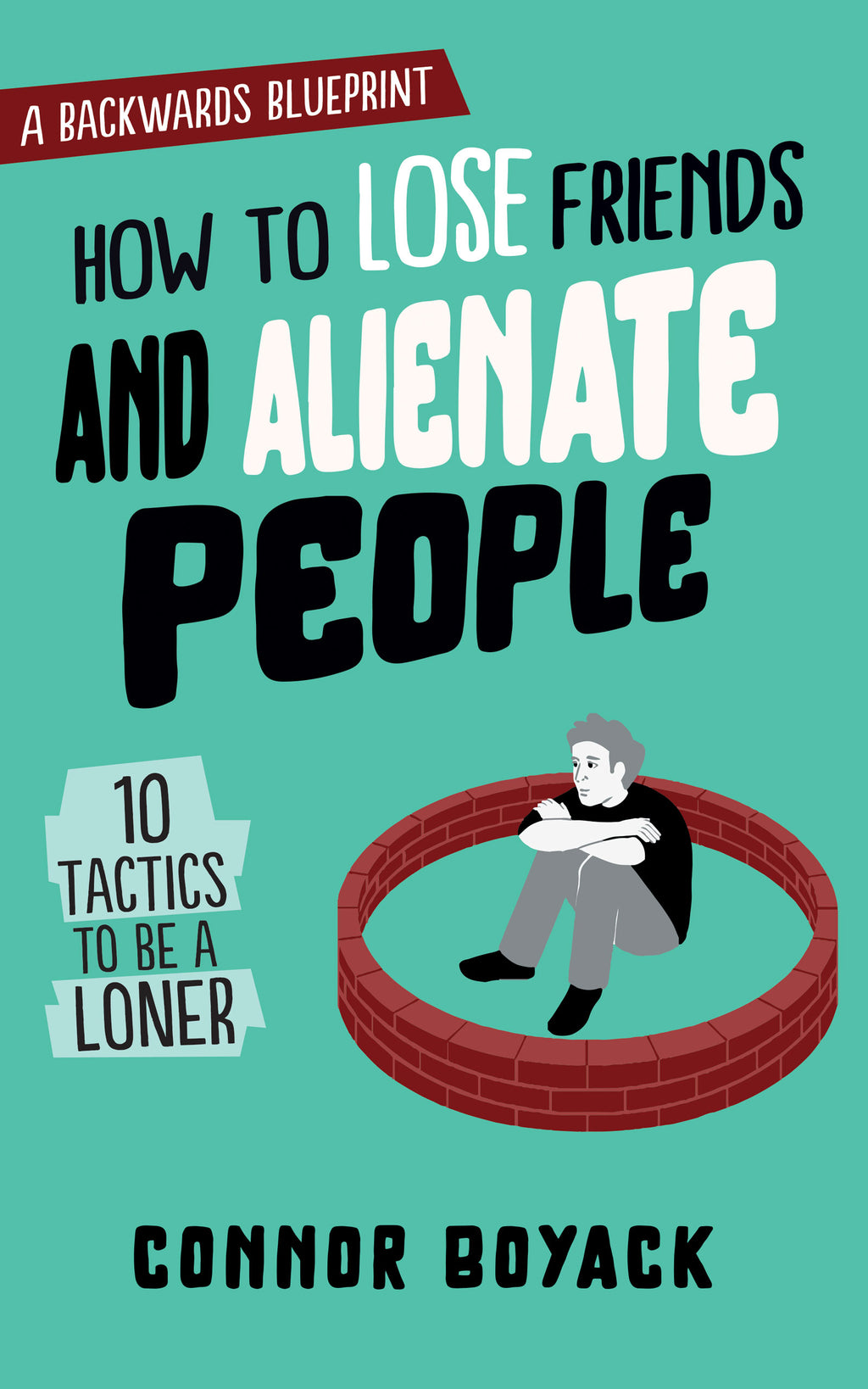 How to Lose Friends and Alienate People